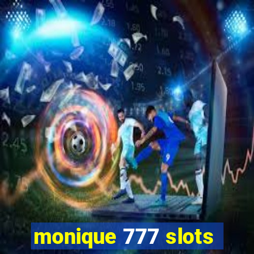 monique 777 slots