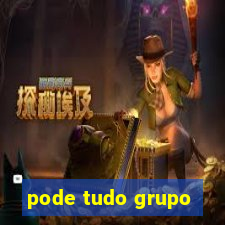 pode tudo grupo