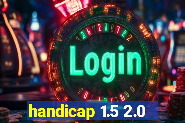 handicap 1.5 2.0