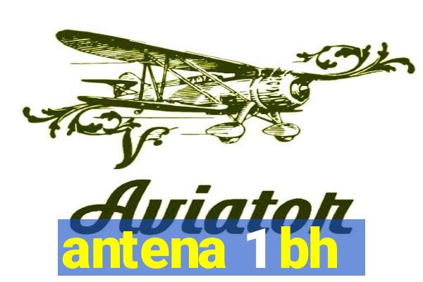 antena 1 bh