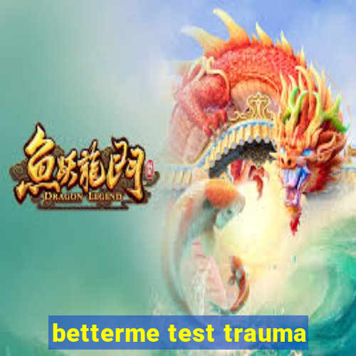 betterme test trauma