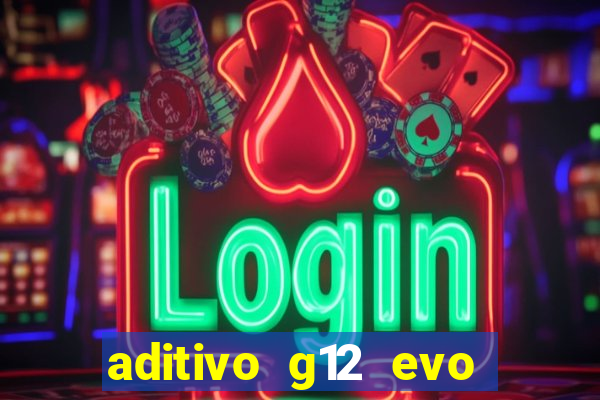 aditivo g12 evo ficha tecnica