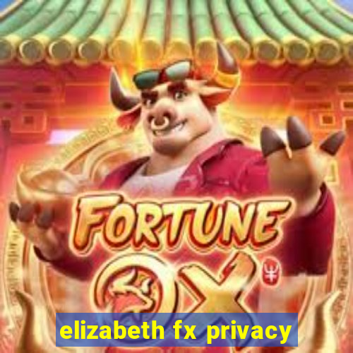 elizabeth fx privacy