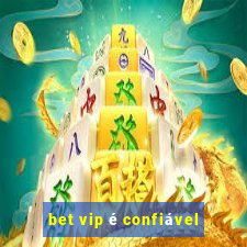 bet vip é confiável