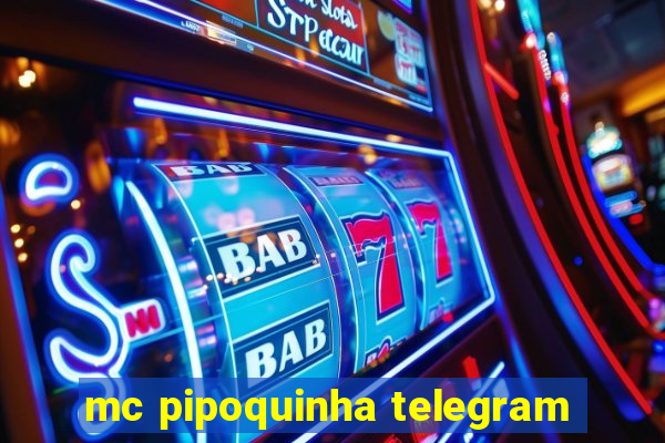 mc pipoquinha telegram