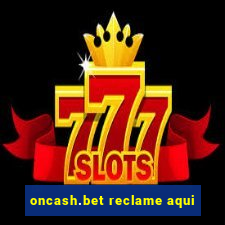 oncash.bet reclame aqui