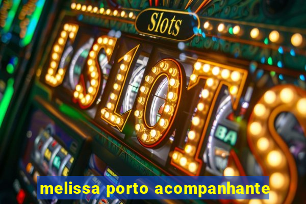 melissa porto acompanhante