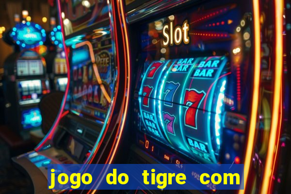 jogo do tigre com 5 reais