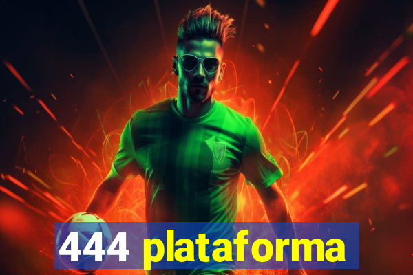 444 plataforma