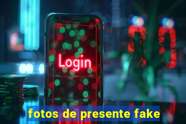 fotos de presente fake