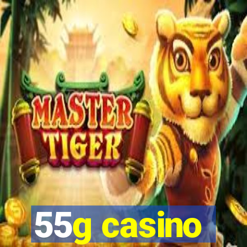 55g casino