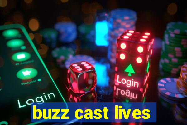 buzz cast lives