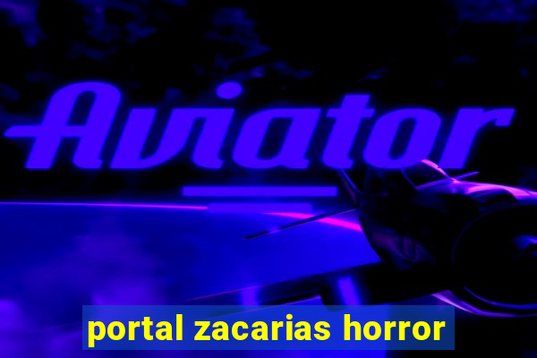 portal zacarias horror