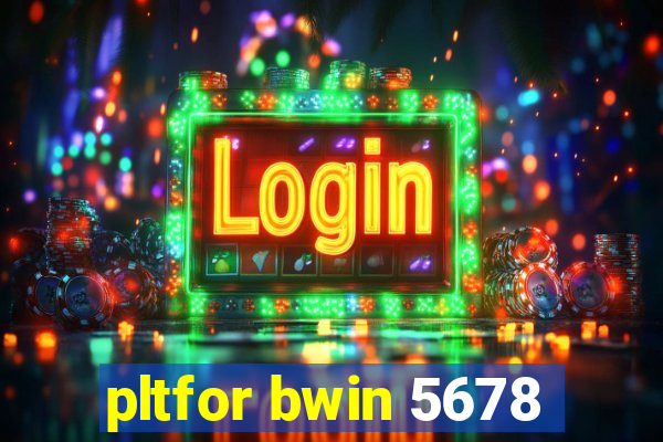 pltfor bwin 5678