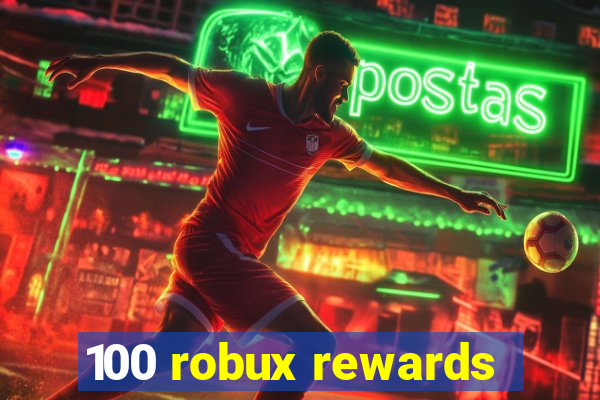 100 robux rewards