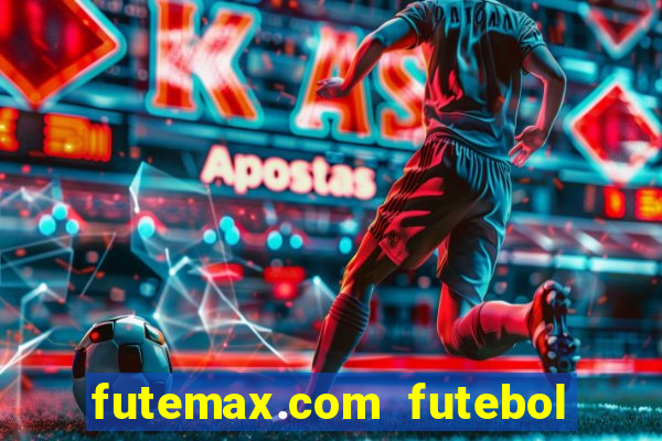 futemax.com futebol ao vivo