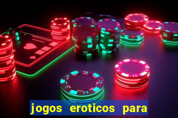 jogos eroticos para maiores de 18 anos