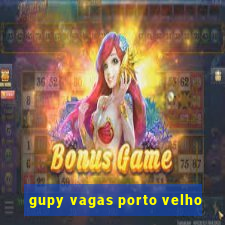 gupy vagas porto velho