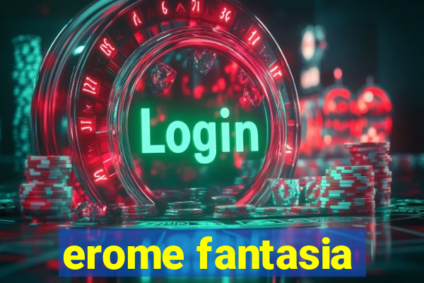 erome fantasia