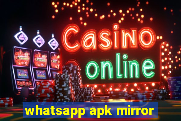 whatsapp apk mirror