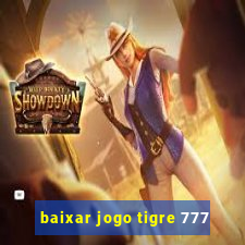 baixar jogo tigre 777