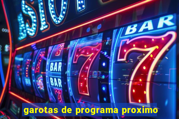 garotas de programa proximo