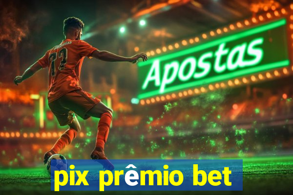 pix prêmio bet