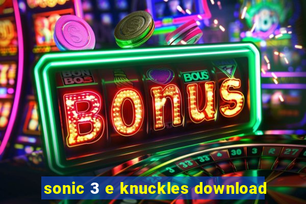 sonic 3 e knuckles download