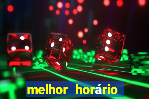 melhor horário para jogar pixbet