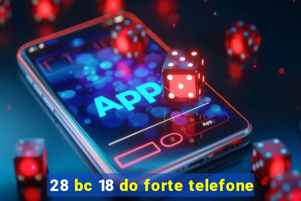 28 bc 18 do forte telefone