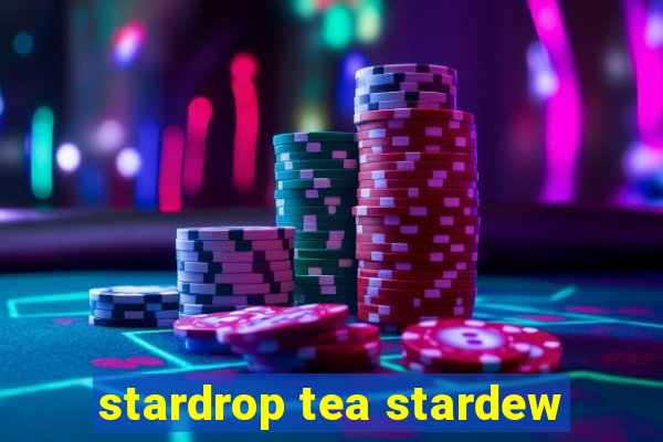 stardrop tea stardew