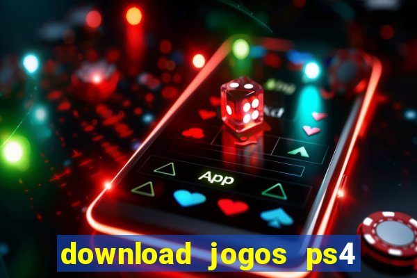 download jogos ps4 pkg pt br