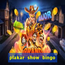 plakar show bingo ao vivo