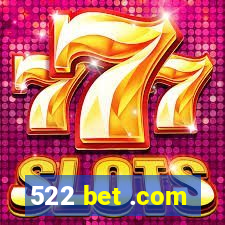 522 bet .com