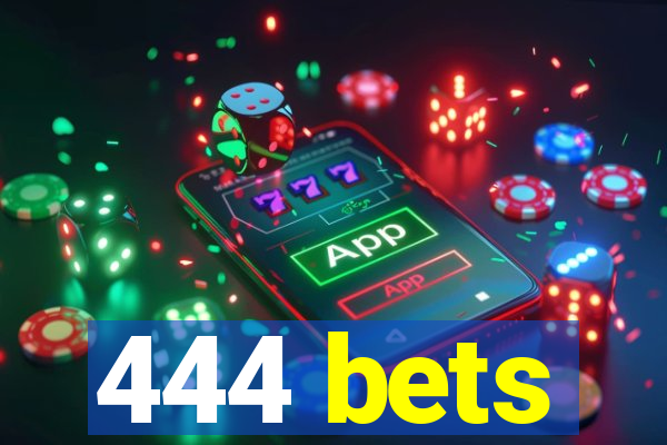 444 bets