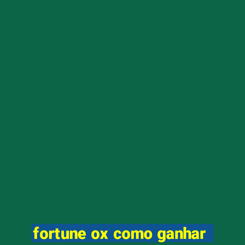 fortune ox como ganhar