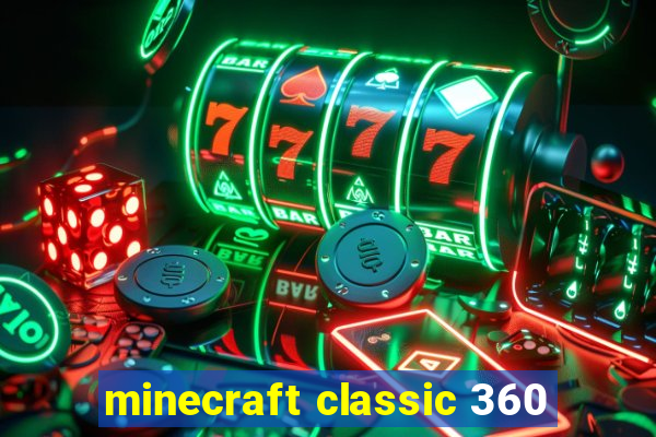 minecraft classic 360