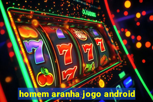 homem aranha jogo android