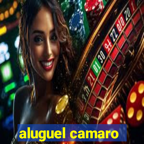 aluguel camaro