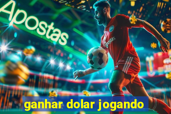 ganhar dolar jogando