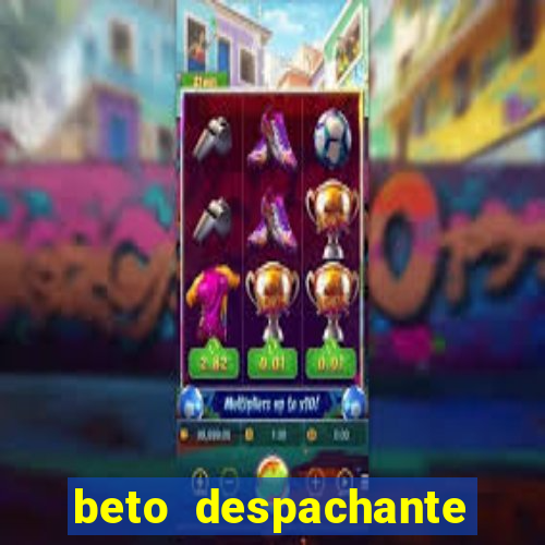 beto despachante pouso alegre