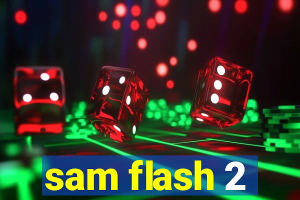 sam flash 2