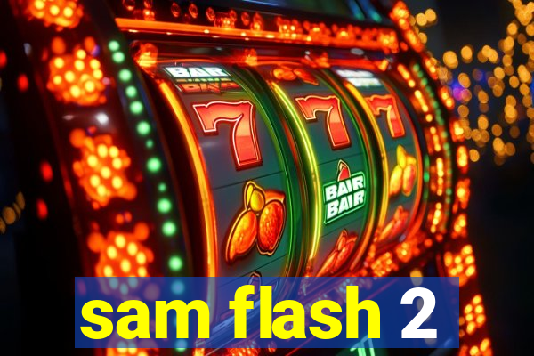 sam flash 2