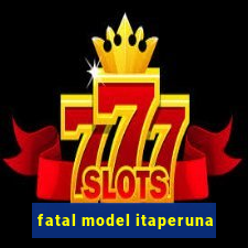 fatal model itaperuna