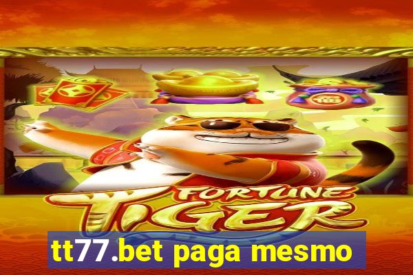 tt77.bet paga mesmo