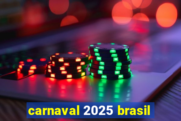 carnaval 2025 brasil