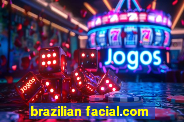 brazilian facial.com