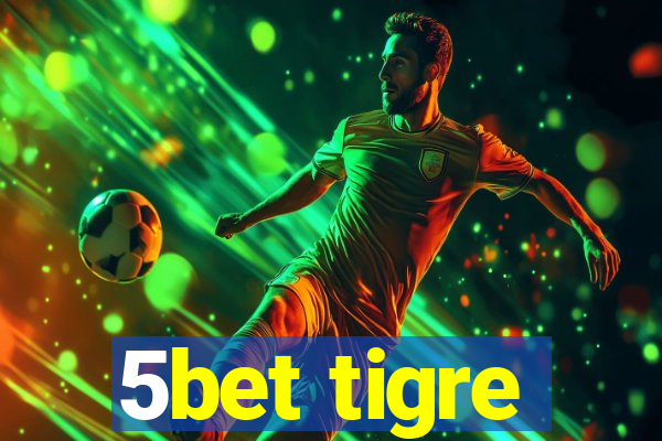 5bet tigre