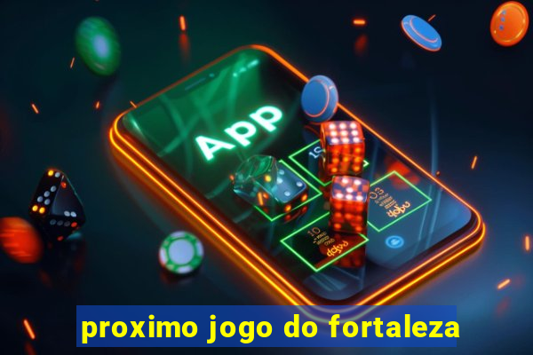 proximo jogo do fortaleza