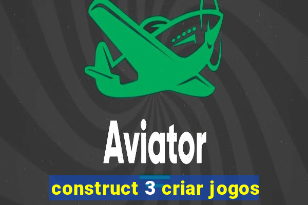 construct 3 criar jogos